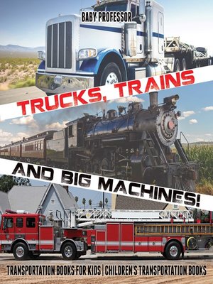 cover image of Trucks, Trains and Big Machines!